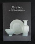 Qingbai Ware: Chinese Porcelain of the Song and Yuan Dynasties