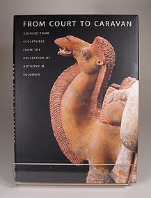 BOOK:  “From Court to Caravan, Chinese Tomb Sculptures”
