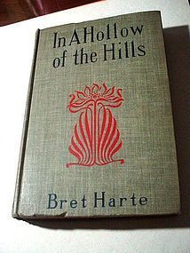 In A Hollow of the Hills ~ Bret Harte ~ 1895