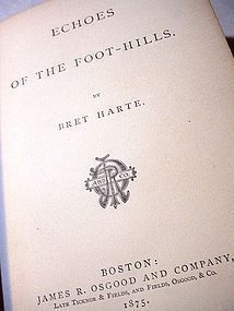 Echoes Of The Foot-Hills ~Bret Harte 1875