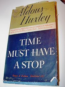 1st US Ed~TIME MUST HAVE A STOP ~Aldous Huxley 1944