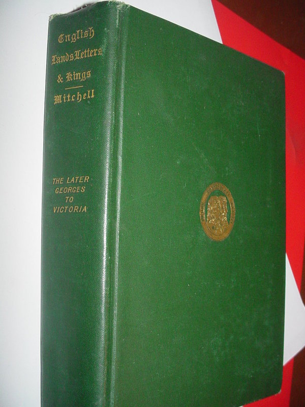 English Lands Letters and Kings: the Later Georges to Victoria 1897