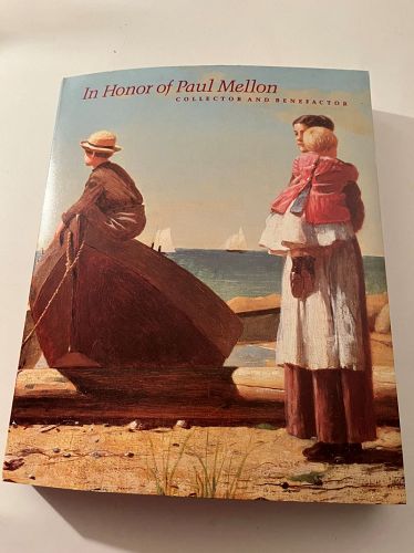 In Honor of Paul Mellon~  Collector and Benefactor