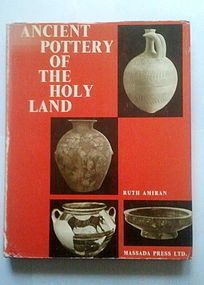 ANCIENT POTTERY OF THE HOLY LAND (RUTH AMIRAN, 1969)
