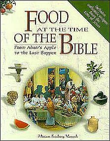 "FOOD AT THE TIME OF THE BIBLE" BY MIRIAM VAMOSH