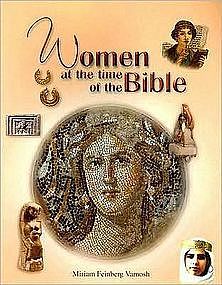 "WOMEN AT THE TIME OF THE BIBLE" BY MIRIAM VAMOSH