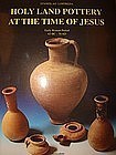 "HOLY LAND POTTERY AT THE TIME OF JESUS"