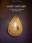"LIGHT AND LIFE: CHRISTIAN OIL LAMPS OF THE HOLY LAND"