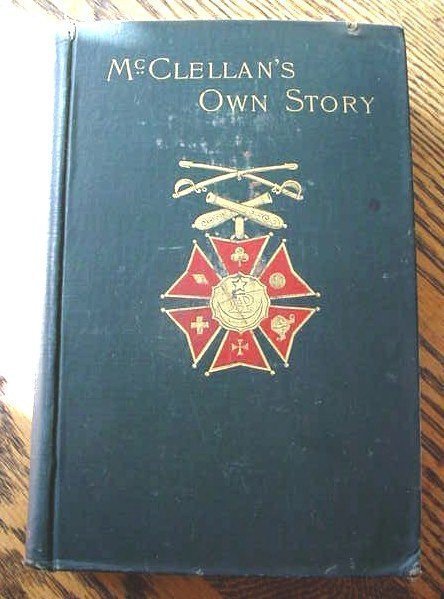 CIVIL WAR BOOK McCLELLANS OWN STORY COPYRIGHT 1886