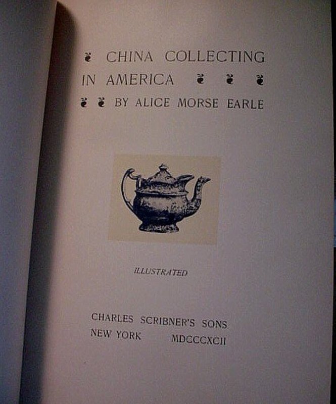 CHINA COLLECTING IN AMERICA ALICE M. EARLE 1892 1ST ED