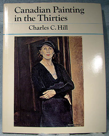 Charles Hill CANADIAN PAINTING IN THE THIRTIES BOOK