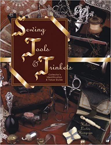 Sewing Tools & Trinkets: Collector's Identification by  Helen Thompson