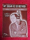 My Sugar is so refined, sheet music 1946