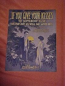 If You give your kisses to somebody else, sheet music