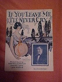 If you leave me I'll never cry, sheet music 1925