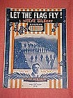 Let The Flag Fly! by L Wolfe Gilbert WWI, 1917