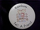 Betsy Clark Rainbow, Tell a friend, pin back button