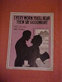 Every Morn you'll hear them say goodnight, music 1915