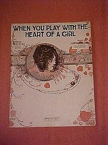 When you play with the heart of a girl, music 1917