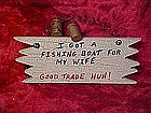 craft sign,I got a fishing boat for my wife, Good trade