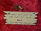Craft sign, When you get to the end of your rope.......