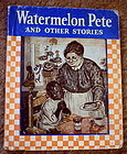 Delightful 1937 Watermelon Pete And Other Stories